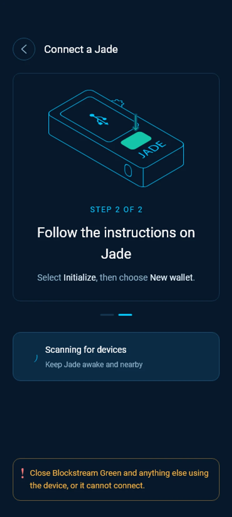 Follow the instructions on Jade, Select Initialize then choose New wallet, with Scanning for devices.